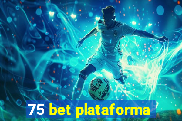 75 bet plataforma